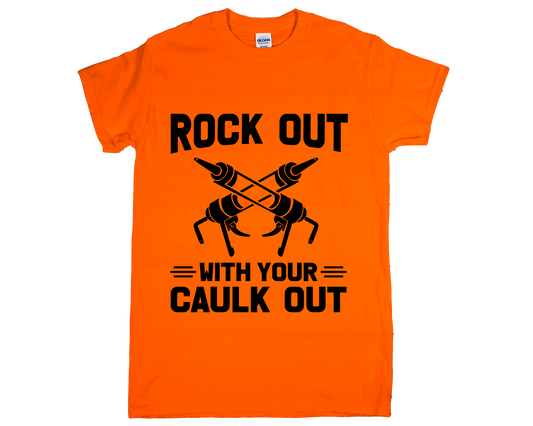 Rock Out With Your Caulk Out